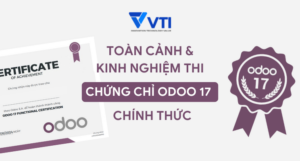 TOÀN CẢNH & KINH NGHIỆM THI CHỨNG CHỈ ODOO 17 CHÍNH THỨC