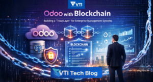 Odoo với Blockchain: Xây Dựng “Lớp Tin Cậy” Cho Hệ Thống Quản Trị Doanh Nghiệp