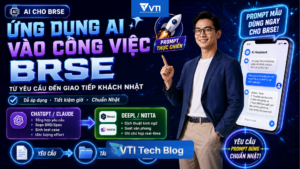 BrSE dùng AI thế nào? Bộ prompt thực chiến áp dụng ngay vào công việc