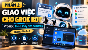 Giao việc cho Grok Bot: prompt, file và máy tính đám mây